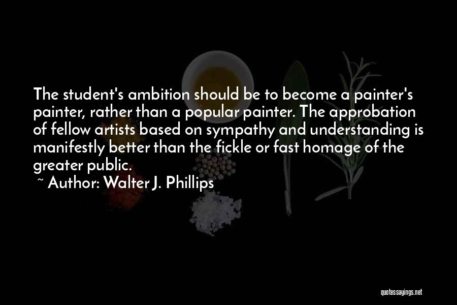 Approbation Quotes By Walter J. Phillips