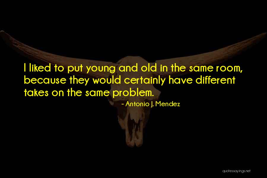 Approche Quotes By Antonio J. Mendez Approche Quotes By Antonio J. Mendez