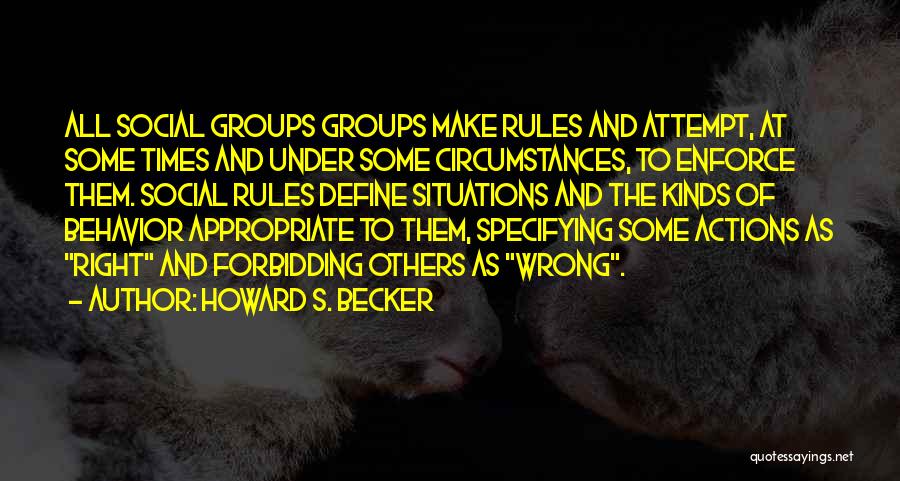 Appropriate Behavior Quotes By Howard S. Becker