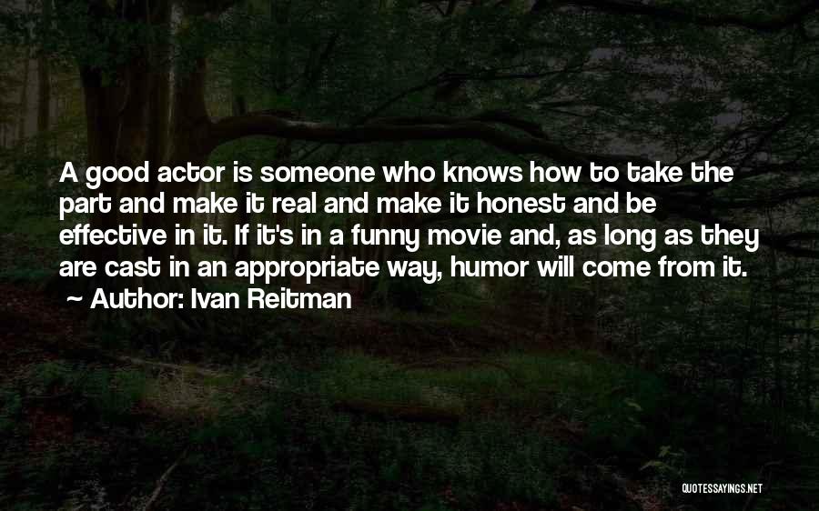 Appropriate But Funny Quotes By Ivan Reitman