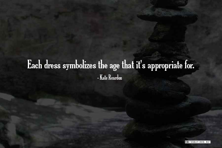 Appropriate Dress Quotes By Kate Reardon