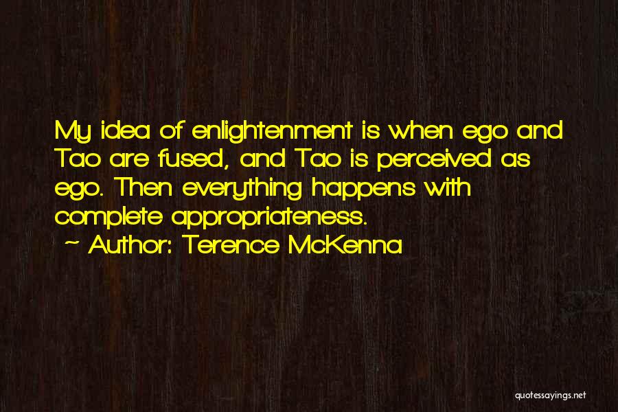 Appropriateness Quotes By Terence McKenna