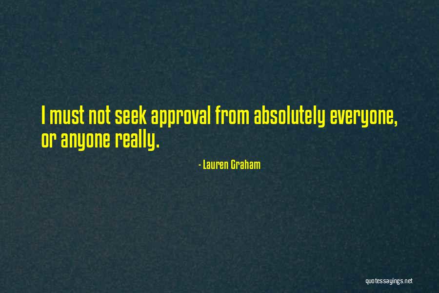 Approval Of Others Quotes By Lauren Graham Approval Of Others Quotes By Lauren Graham