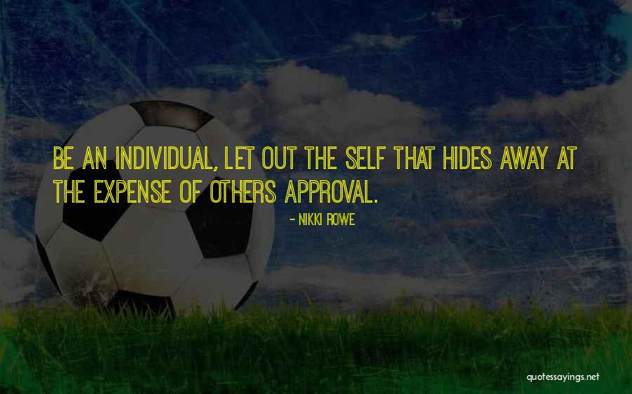 Approval Of Others Quotes By Nikki Rowe Approval Of Others Quotes By Nikki Rowe
