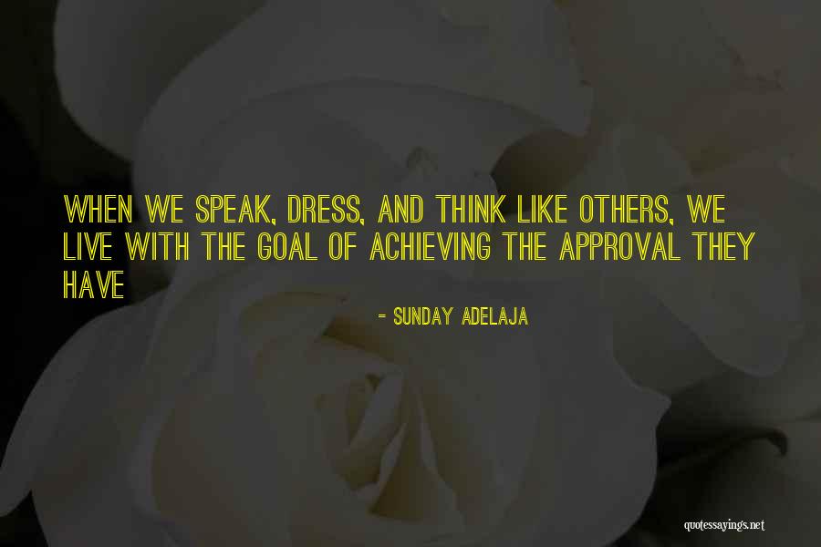 Approval Of Others Quotes By Sunday Adelaja Approval Of Others Quotes By Sunday Adelaja