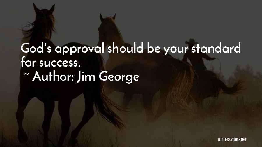 Approval Quotes By Jim George