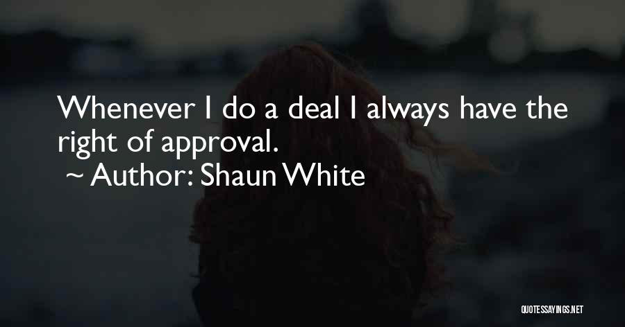 Approval Quotes By Shaun White