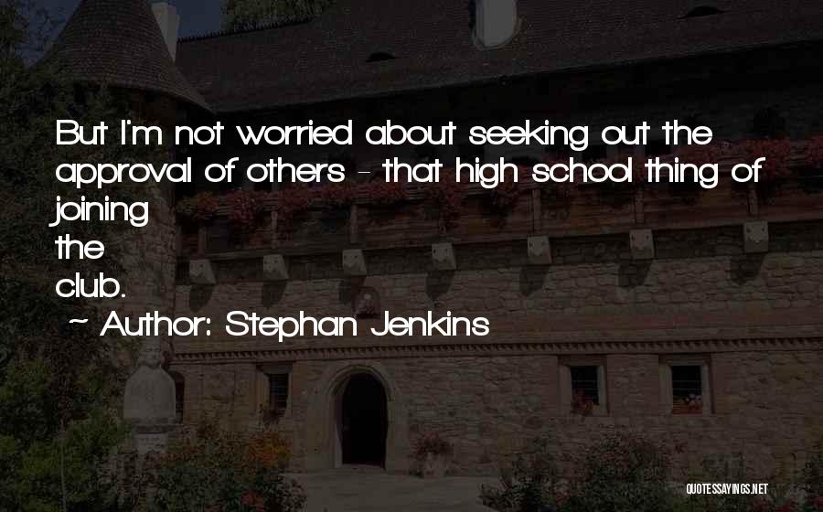 Approval Quotes By Stephan Jenkins