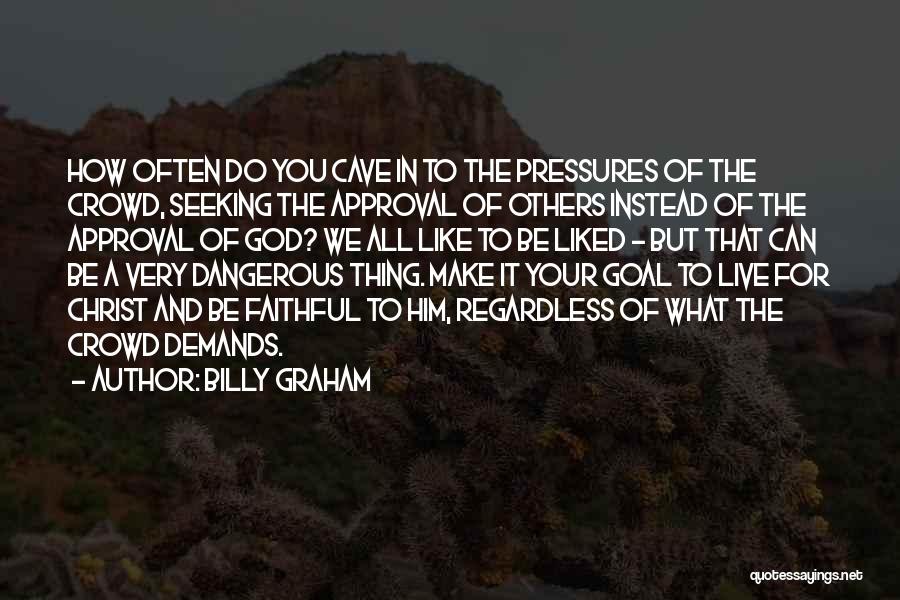 Approval Seeking Quotes By Billy Graham