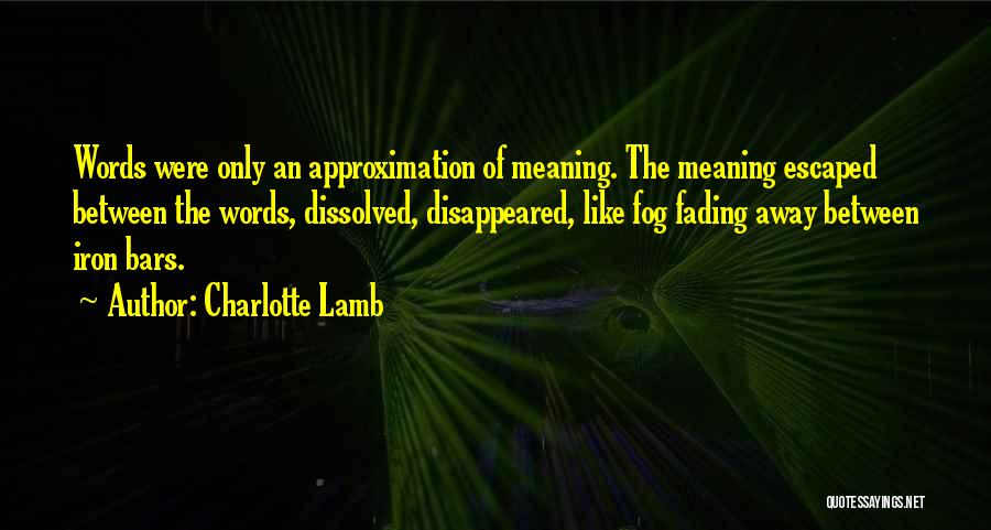 Approximation Quotes By Charlotte Lamb