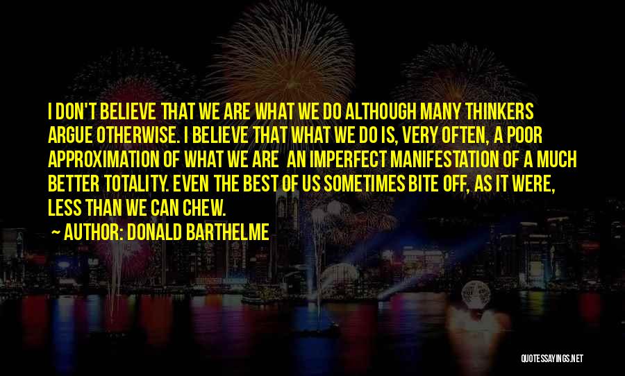 Approximation Quotes By Donald Barthelme