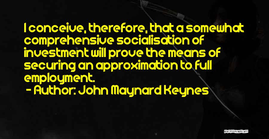 Approximation Quotes By John Maynard Keynes