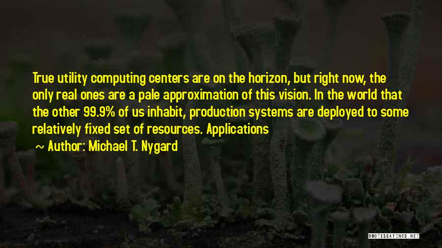 Approximation Quotes By Michael T. Nygard