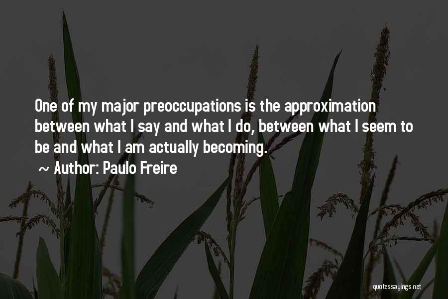 Approximation Quotes By Paulo Freire