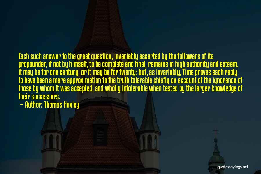 Approximation Quotes By Thomas Huxley