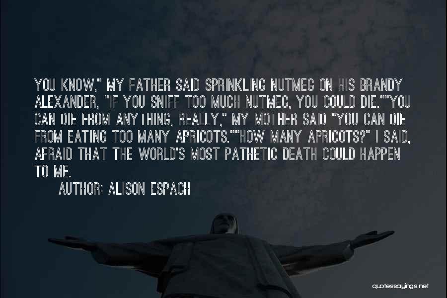 Apricots Quotes By Alison Espach