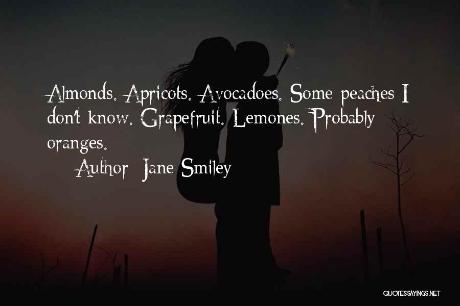 Apricots Quotes By Jane Smiley