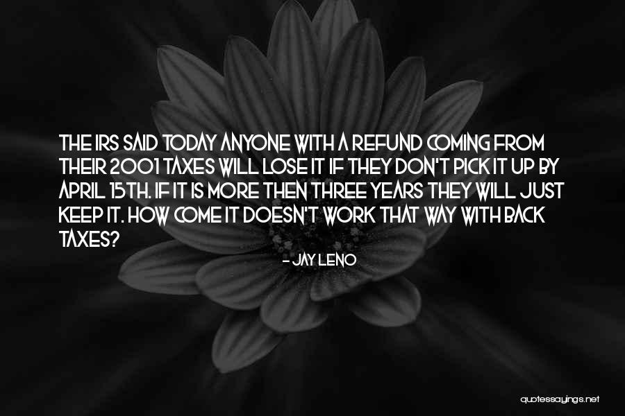April 15th Quotes By Jay Leno April 15th Quotes By Jay Leno