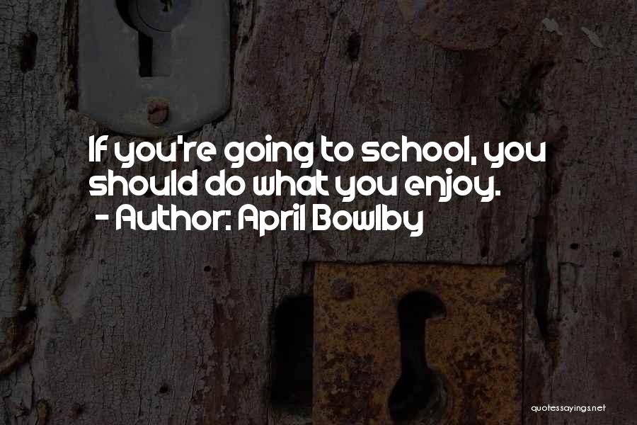 April Bowlby Quotes 756778