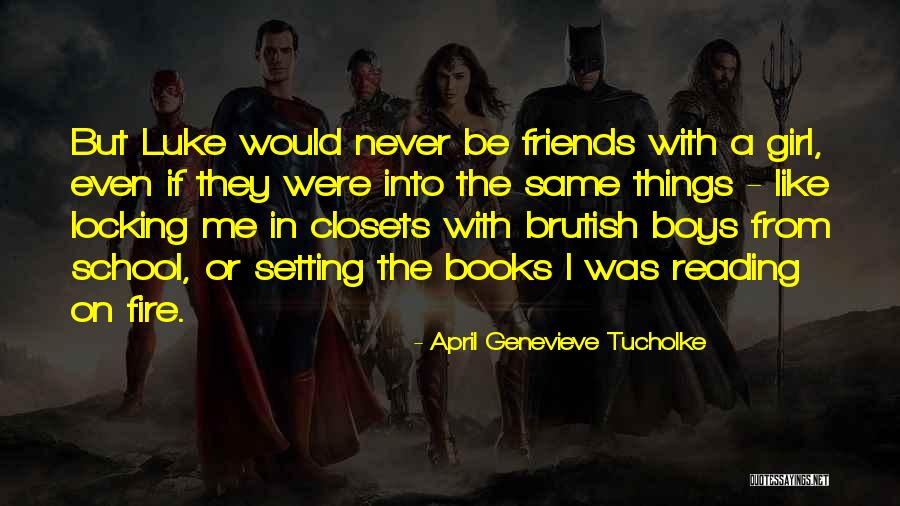 April Boys Quotes By April Genevieve Tucholke April Boys Quotes By April Genevieve Tucholke