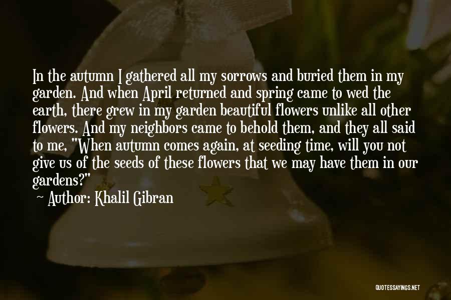 April Flowers Quotes By Khalil Gibran