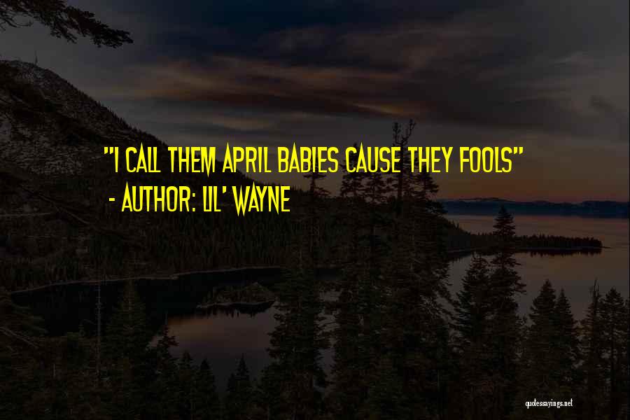 April Fool Quotes By Lil' Wayne