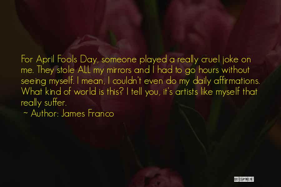 April Fools Day Joke Quotes By James Franco