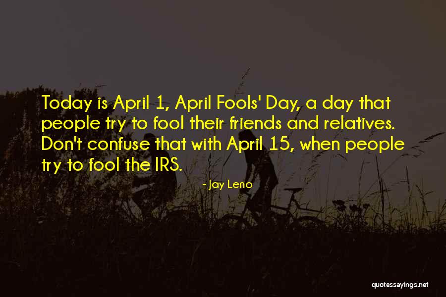 April Fools Day Quotes By Jay Leno