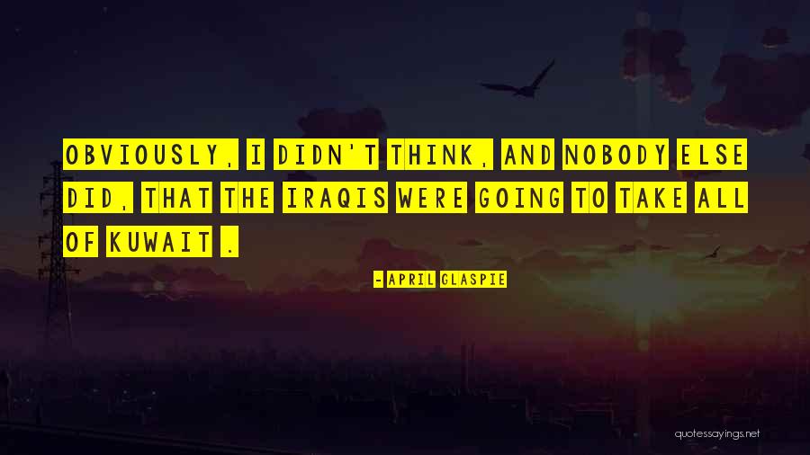 April Glaspie Quotes 604573 April Glaspie Quotes 604573