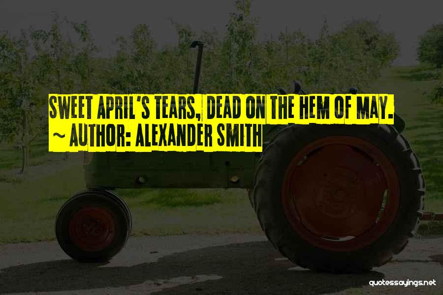 April Quotes By Alexander Smith