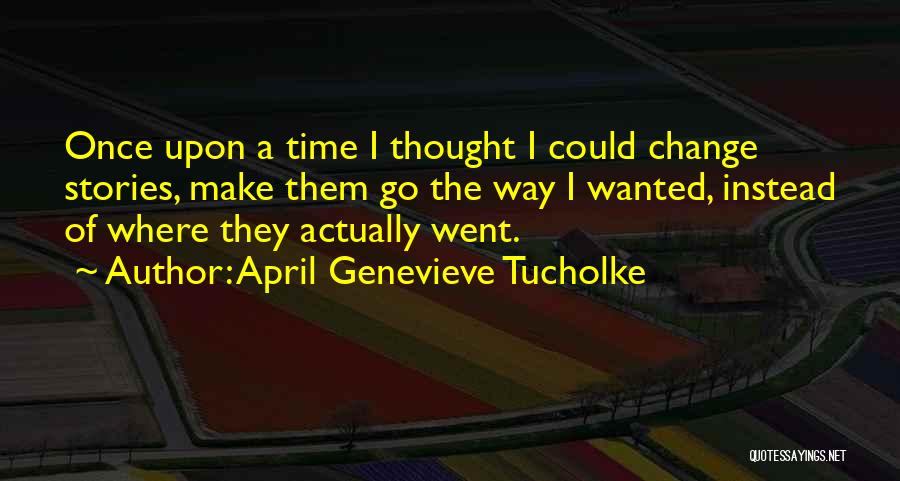 April Quotes By April Genevieve Tucholke