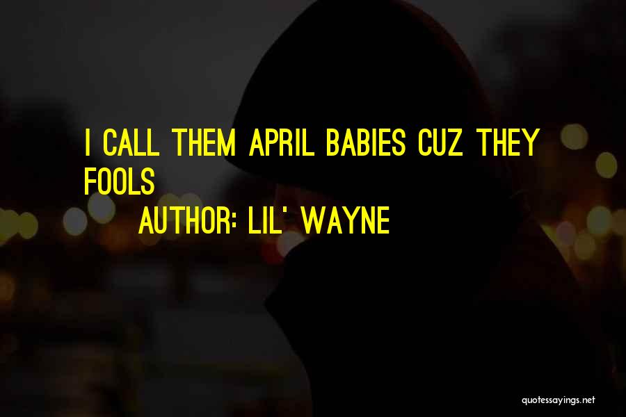 April Quotes By Lil' Wayne