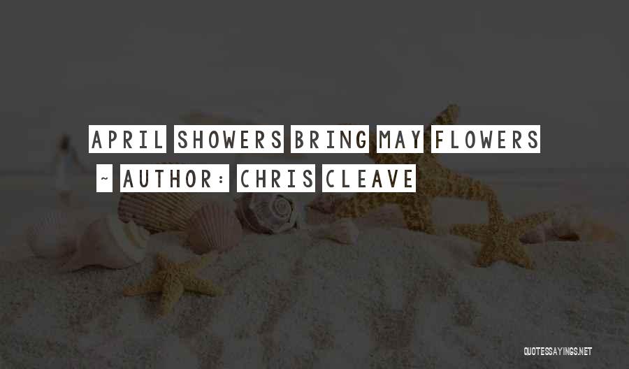 April Showers Bring May Flowers Quotes By Chris Cleave