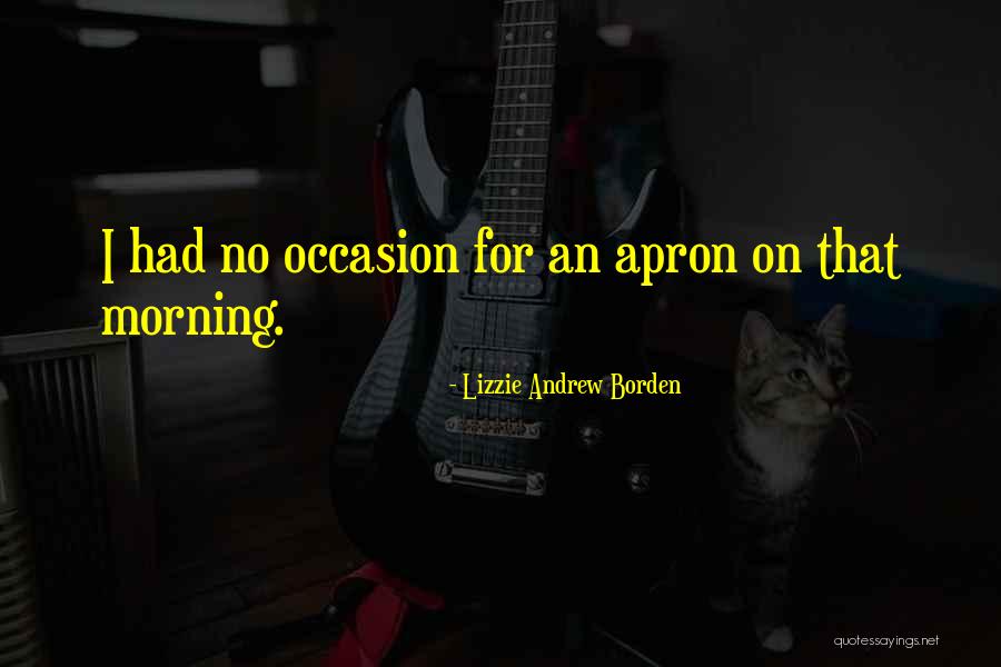 Apron Quotes By Lizzie Andrew Borden