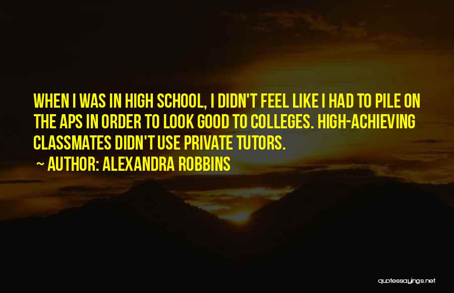 Aps School Quotes By Alexandra Robbins