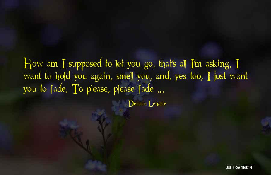 Apurate Jose Quotes By Dennis Lehane Apurate Jose Quotes By Dennis Lehane