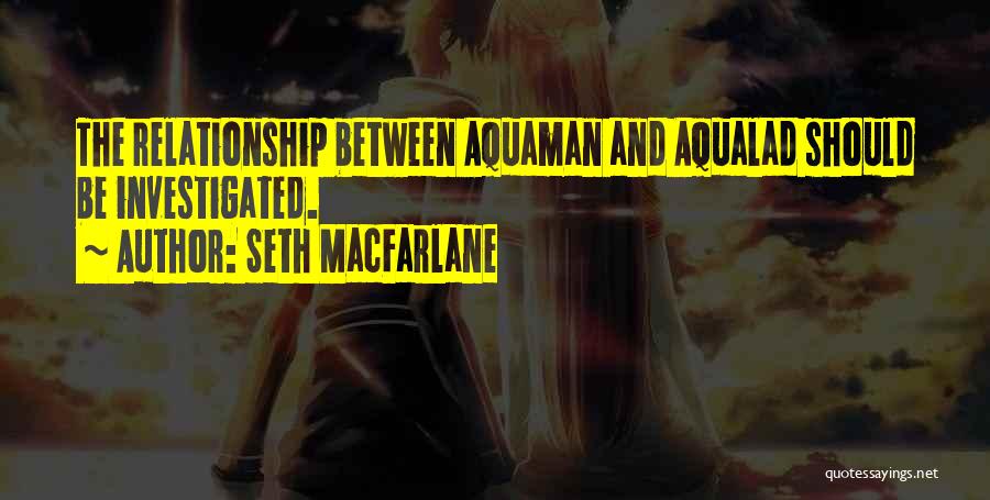 Aquaman Quotes By Seth MacFarlane