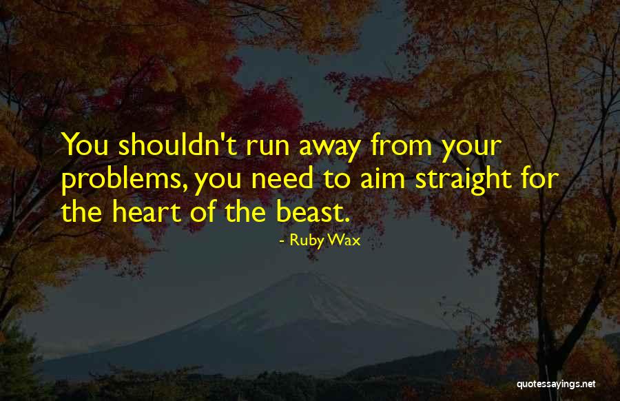 Aquarius Laughlin Quotes By Ruby Wax Aquarius Laughlin Quotes By Ruby Wax
