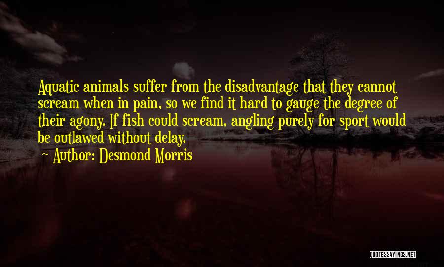 Aquatic Animals Quotes By Desmond Morris