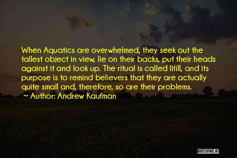 Aquatics Quotes By Andrew Kaufman