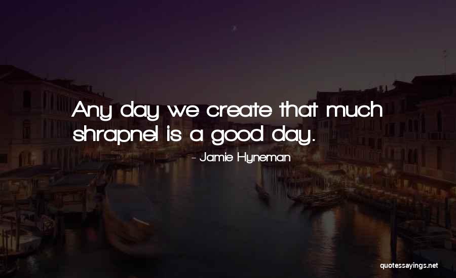 Aquiles Chavez Quotes By Jamie Hyneman Aquiles Chavez Quotes By Jamie Hyneman