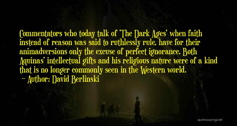 Aquinas Faith And Reason Quotes By David Berlinski