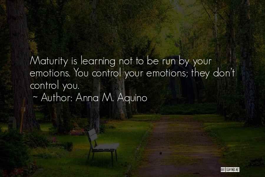 Aquino Quotes By Anna M. Aquino