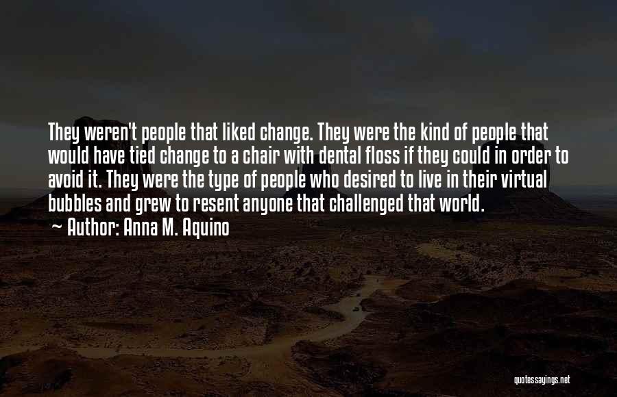 Aquino Quotes By Anna M. Aquino