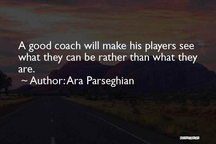 Ara Parseghian Quotes 1598924