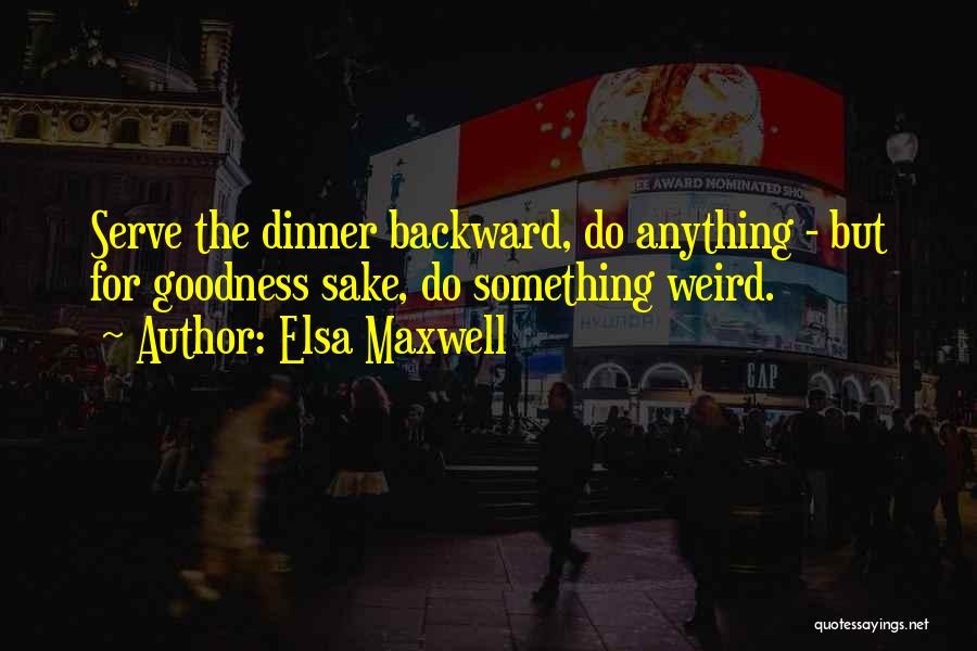 Ara Sander Quotes By Elsa Maxwell