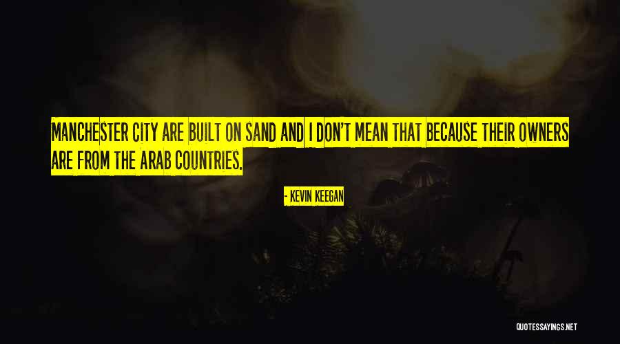 Arab Countries Quotes By Kevin Keegan