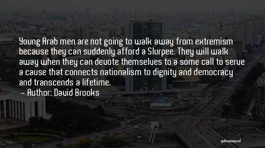 Arab Nationalism Quotes By David Brooks