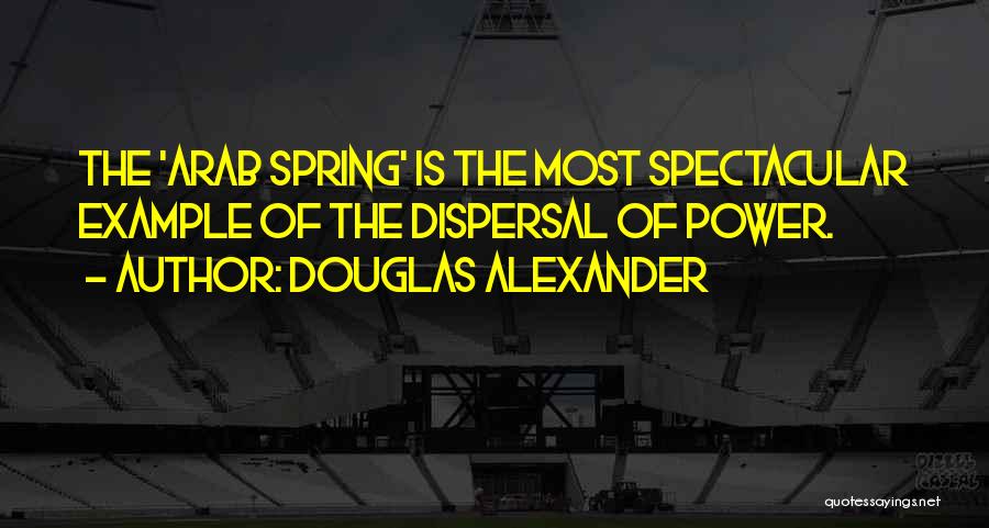 Arab Spring Quotes By Douglas Alexander