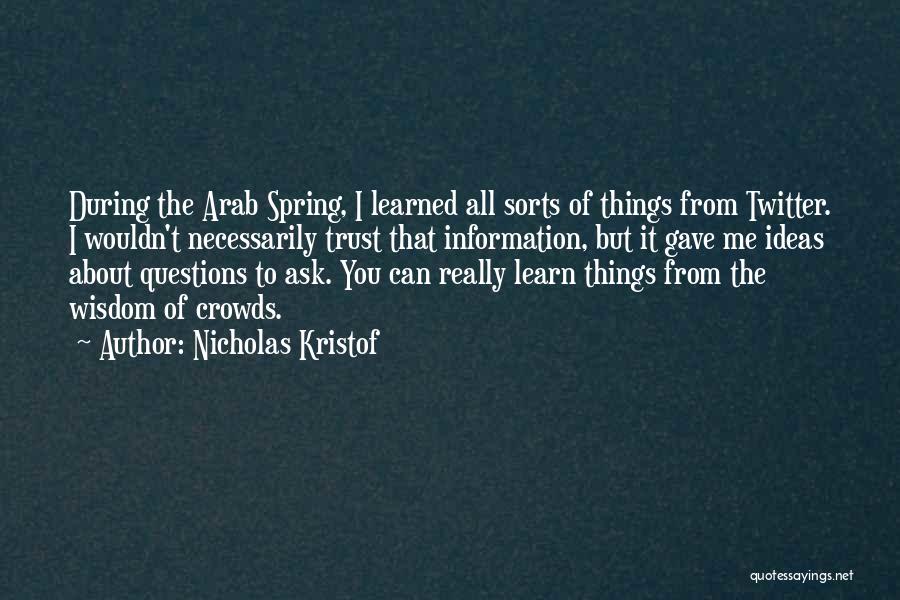 Arab Spring Quotes By Nicholas Kristof